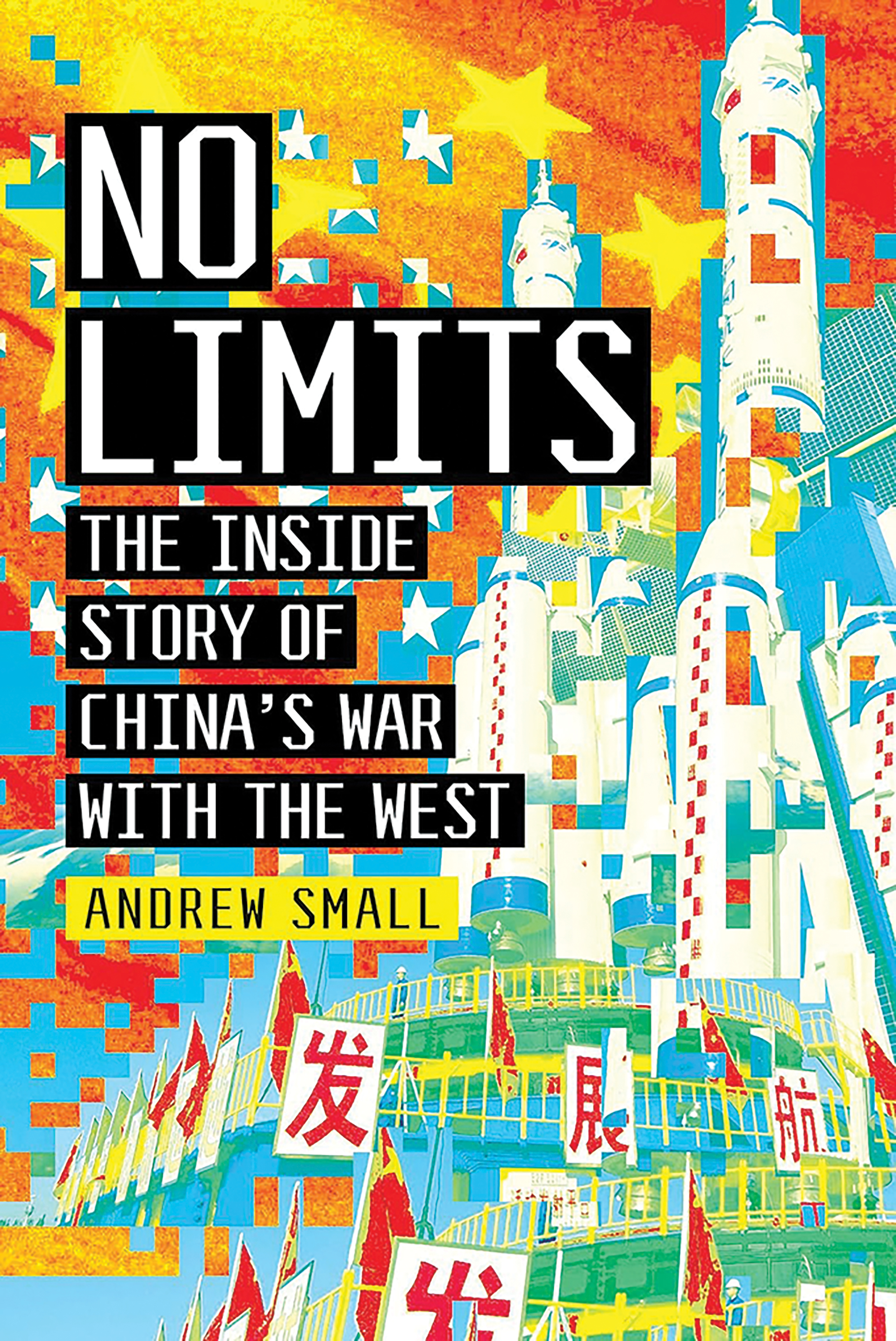 No Limits: The Inside Story of China’s War With the West (sold in Europe as The Rupture: China and the Global Race for the Future)